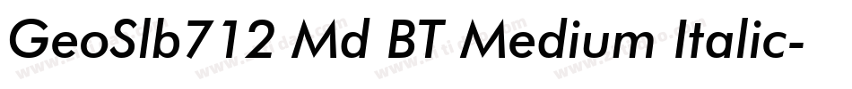 GeoSlb712 Md BT Medium Italic字体转换